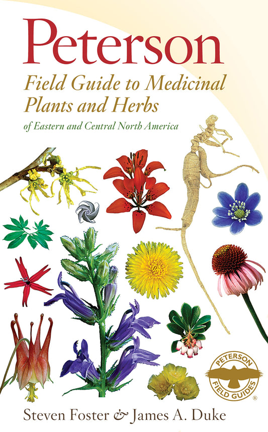 Peterson Field Guide To Medicinal Plants & Herbs Of Eastern & Central N. America: Third Edition?A Field Guide to Discovering Nature's Remedies in Eastern and Central North America 