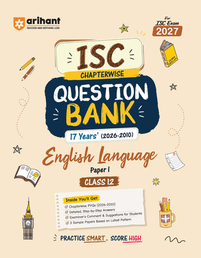 Arihant ISC Question Bank Class 12 English Language (Paper I) For Exam 2027 | 17 Years Chapterwise & Topicwise PYQs (2026-2010) with Detailed Step-by-Step Answers,Examiner's Comments & 3 Sample Papers