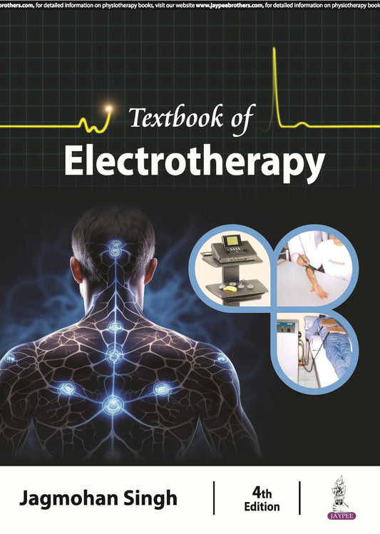 Textbook of Electrotherapy, 4/E for BPT and MPT Physiotherapy Students | Electrotherapy Modalities Guide: Low, Medium and High Frequency Currents, Ultrasound, Laser and Cryotherapy