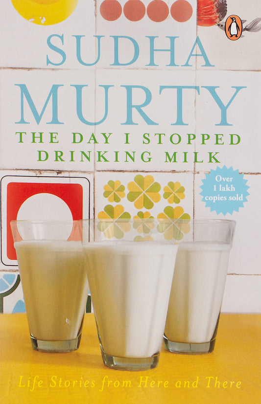 The Day I Stopped Drinking Milk: Life Stories from Here and There by Sudha Murty (Author) book cover