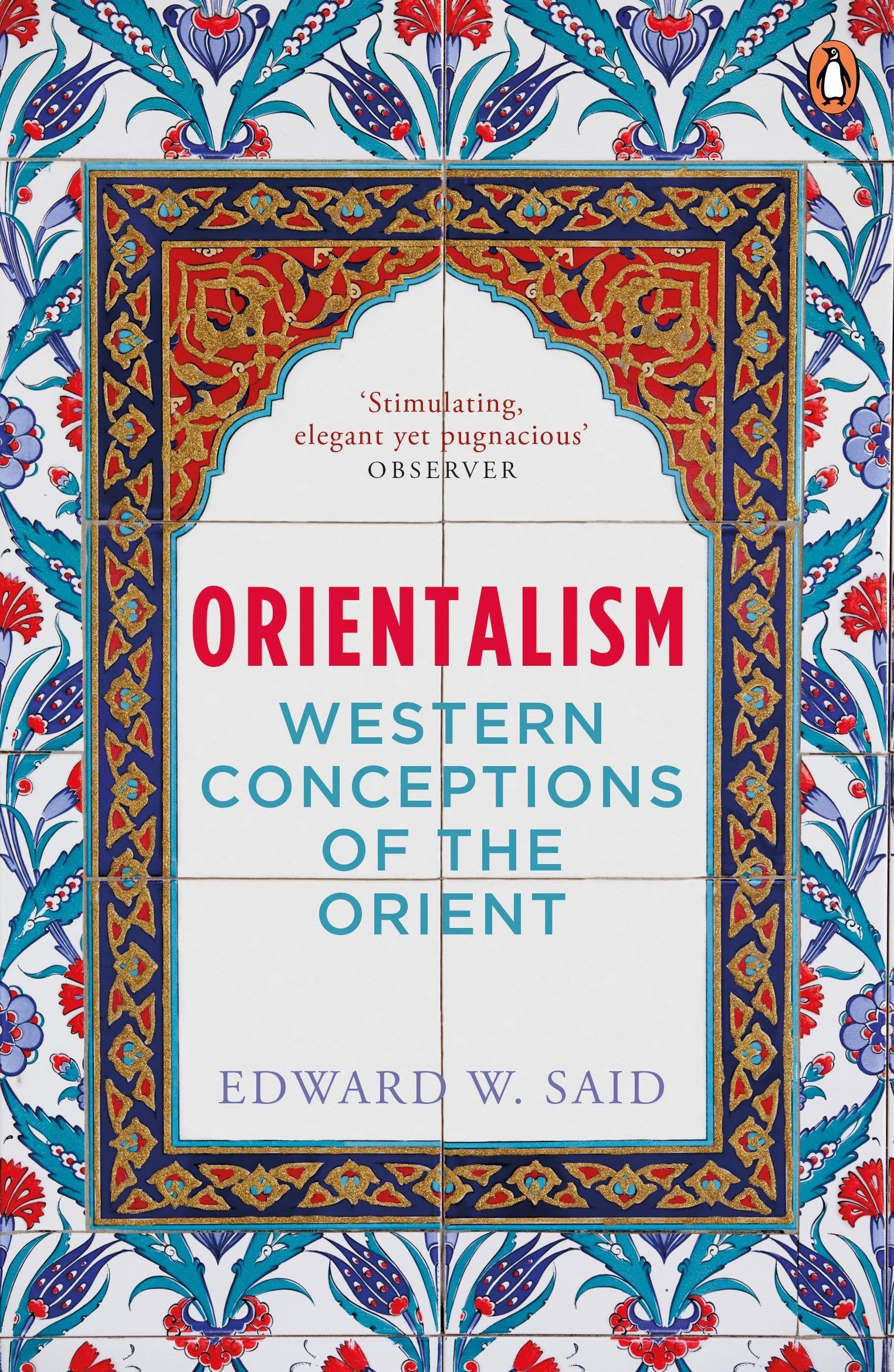 Orientalism by Edward W. Said: Penguin classics about Asian and Western History | History Book with Ideas of Islamic World by Edward W. Said book cover