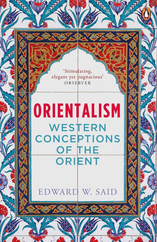 Orientalism by Edward W. Said: Penguin classics about Asian and Western History | History Book with Ideas of Islamic World by Edward W. Said book cover
