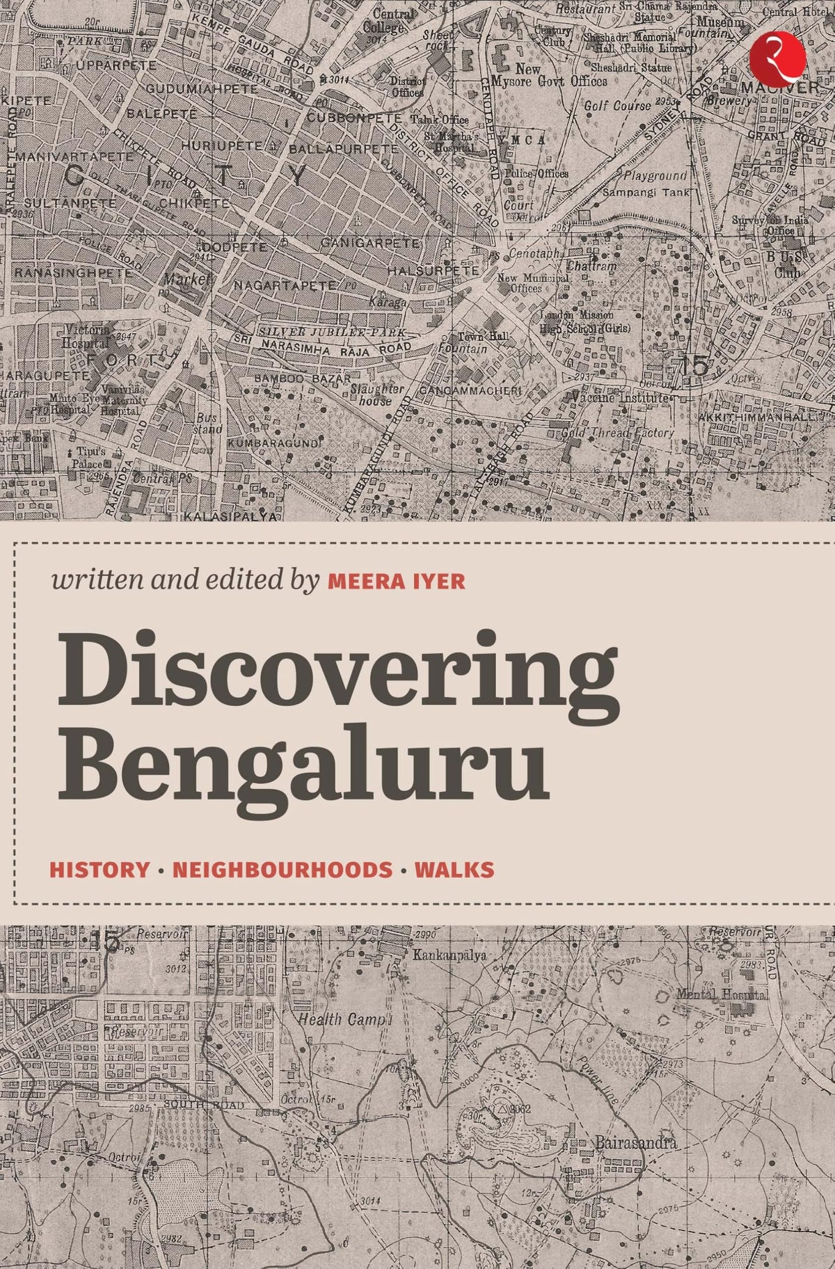Discovering Bengaluru: History | Neighbourhoods | Walks