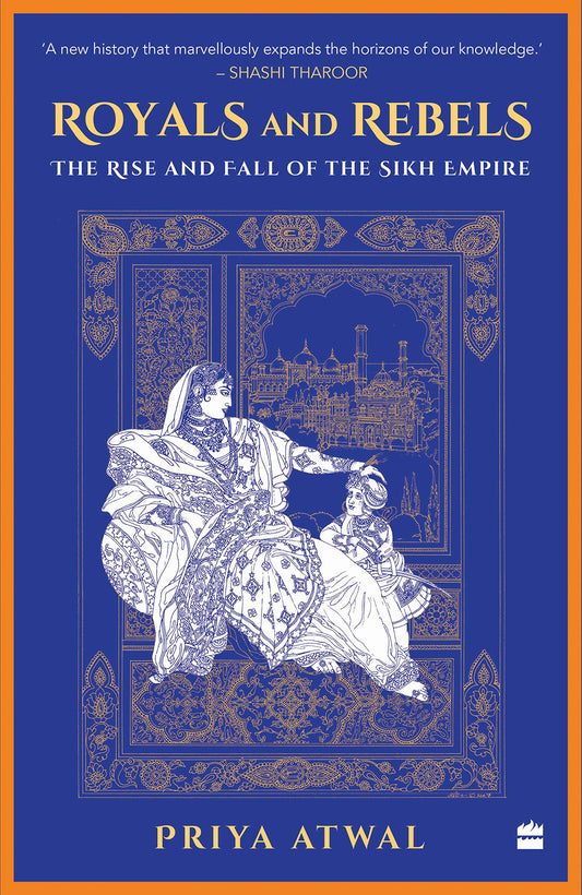 Royals and Rebels : The Rise and Fall of the Sikh Empire book cover