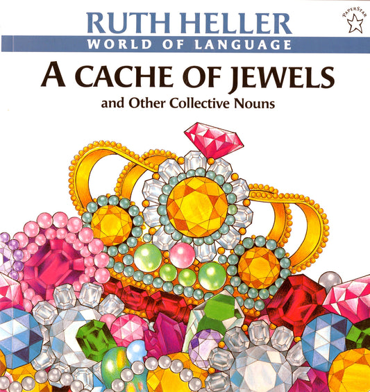 A Cache of Jewels: And Other Collective Nouns (World of Language) by Ruth Heller book cover