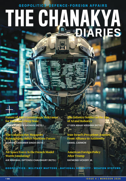 The Chanakya Diaries | India’s Premier Magazine on Geopolitics, Defence & Foreign Affairs | 2026 Monsoon Edition | 4th Issue