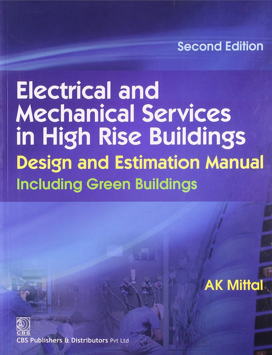 Electrical And Mechanical Services In High Rise Building: Design And Estimation Manual:Including Green Buildings by A.K. Mittal (Author) book cover