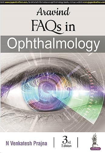 Aravind FAQs in Ophthalmology, 3/E for Ophthalmology Residents and PG Exam Preparation | 15 Years of Aravind Eye Hospital FAQs with Case Sheet Writing and Management Scenarios