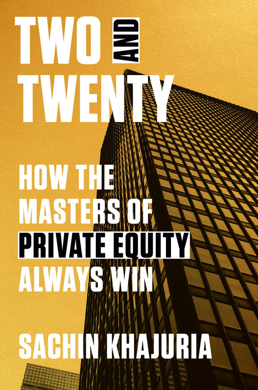 Two and Twenty: How the Masters of Private Equity Always Win book cover