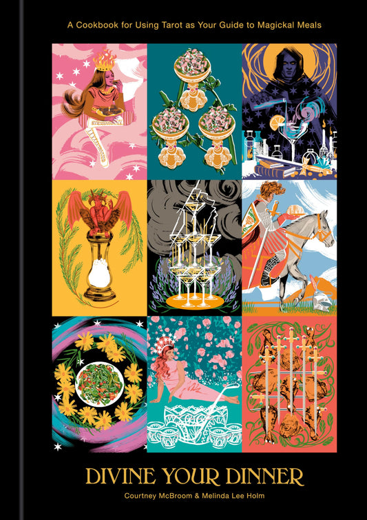 Divine Your Dinner: A Cookbook for Using Tarot as Your Guide to Magickal Meals book cover