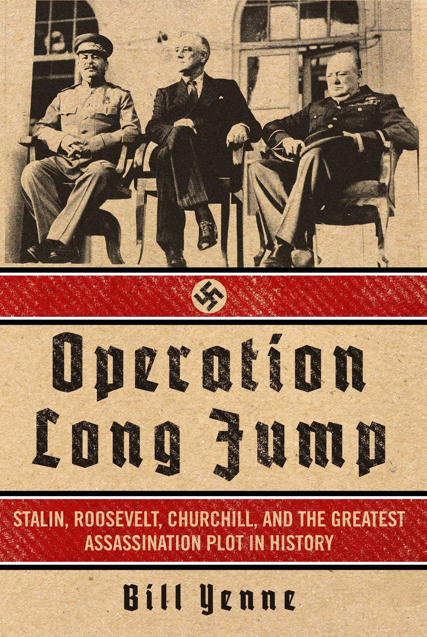 Operation Long Jump: Stalin, Roosevelt, Churchill, and the Greatest Assassination Plot in History book cover