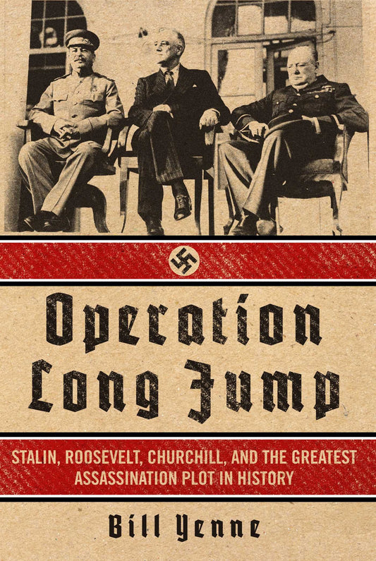 Operation Long Jump: Stalin, Roosevelt, Churchill, and the Greatest Assassination Plot in History book cover