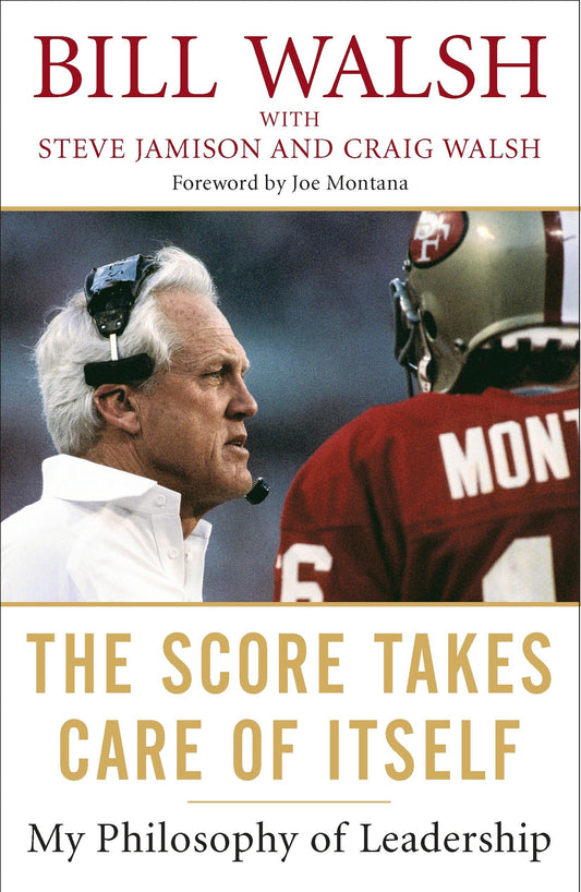 The Score Takes Care of Itself: My Philosophy of Leadership by Bill WalshSteve Jamison book cover