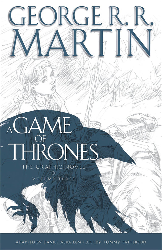 A Game of Thrones: The Graphic Novel: Volume Three: 3 by George R. R. Martin (Author), Daniel Abraham (Adapter), Tommy Patterson (Illustrator) & 0 More book cover