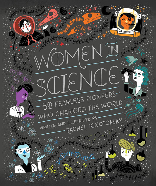 Women in Science: 50 Fearless Pioneers Who Changed the World by Rachel Ignotofsky book cover