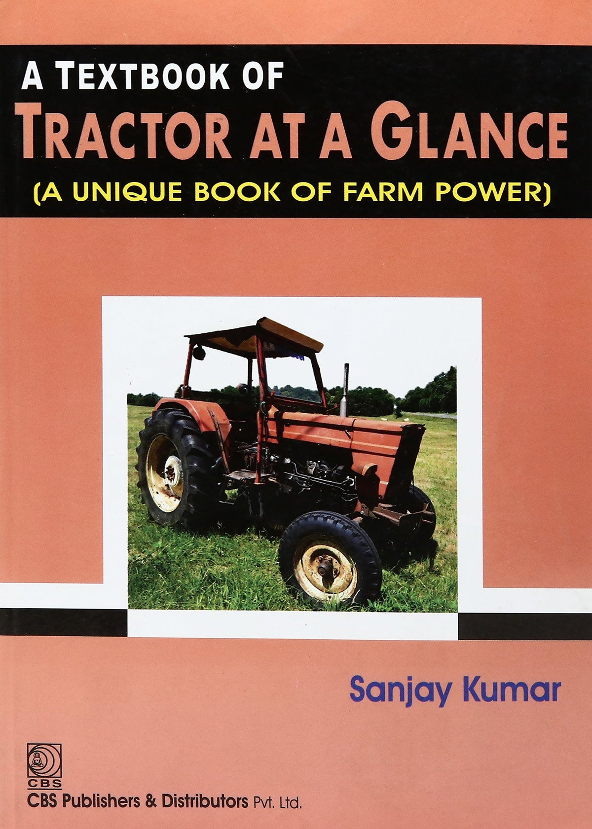TEXTBOOK OF TRACTOR AT A GLANCE (A UNIQUE BOOK OF FARM POWER)