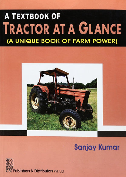 TEXTBOOK OF TRACTOR AT A GLANCE (A UNIQUE BOOK OF FARM POWER)