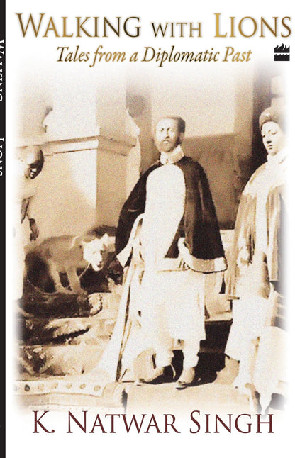 Walking With Lions: Tales From A Diplomatic Past