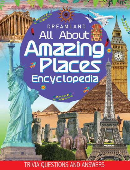 Amazing Places Encyclopedia for Children Age 5–15 Years | Illustrated Geography Book with Fun Facts, Trivia Questions & Answers | Learn About Famous Landmarks, Natural Wonders, Countries, Continents, Oceans & World Monuments