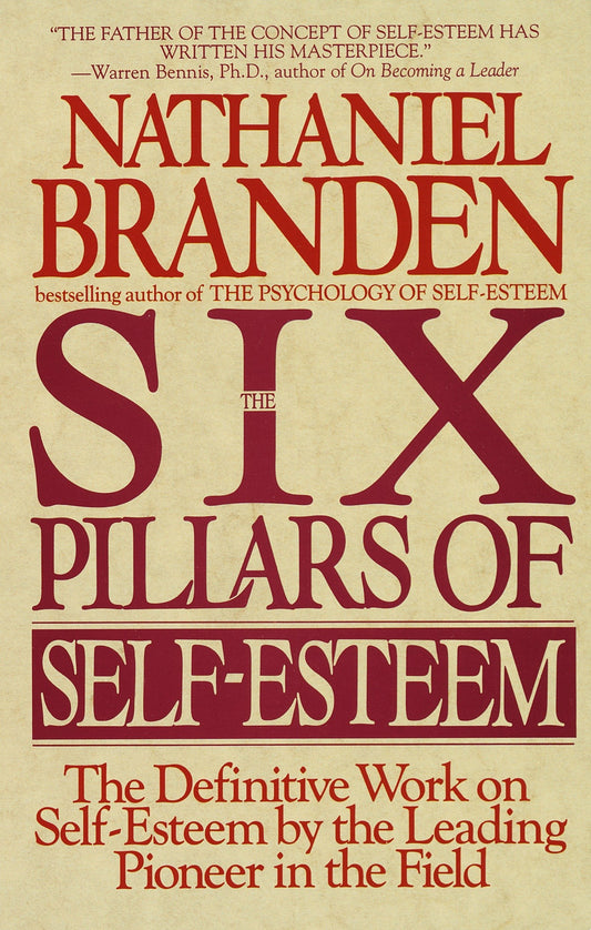The Six Pillars of Self-Esteem: The Definitive Work on Self-Esteem by the Leading Pioneer in the Field by Nathaniel Branden book cover