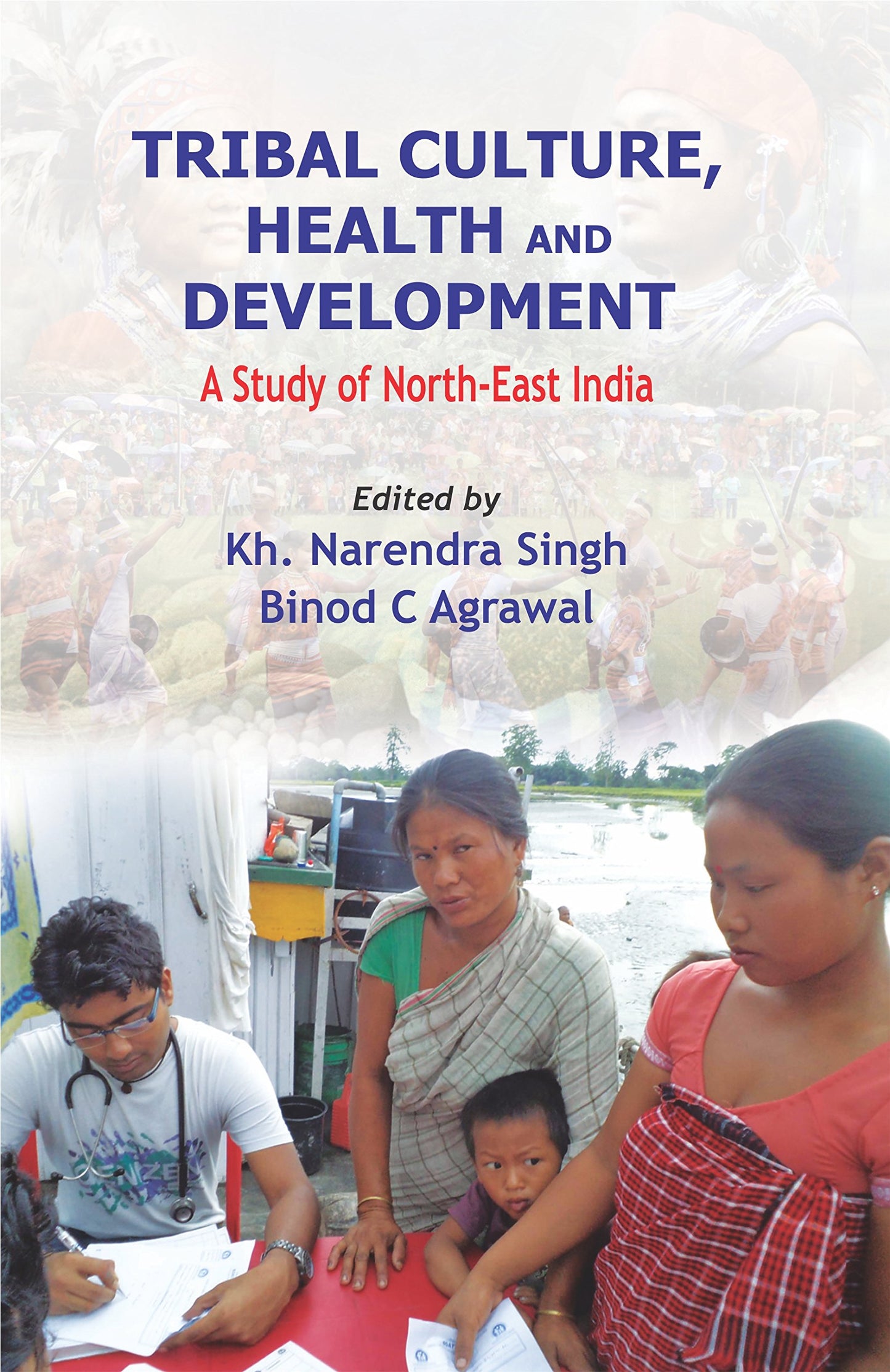 Tribal Culture, Health and Development: A Study of North East India