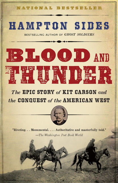 Blood and Thunder: The Epic Story of Kit Carson and the Conquest of the American West: An Epic of the American West