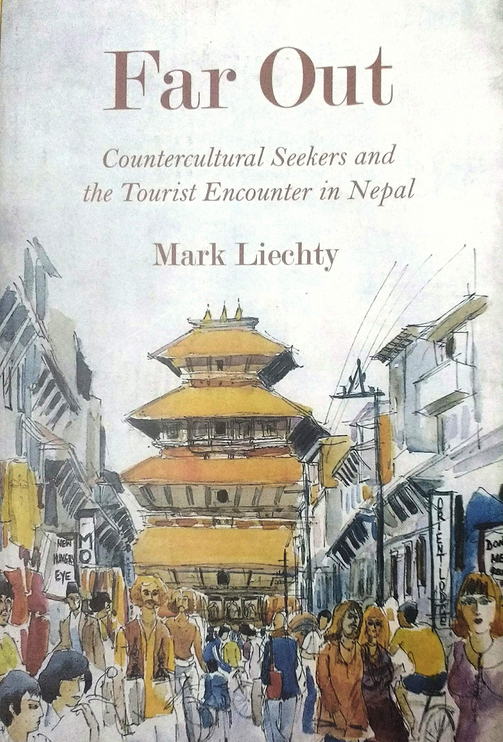 Far Out
Countercultural Seekers and the Tourist Encounter in Nepal book cover