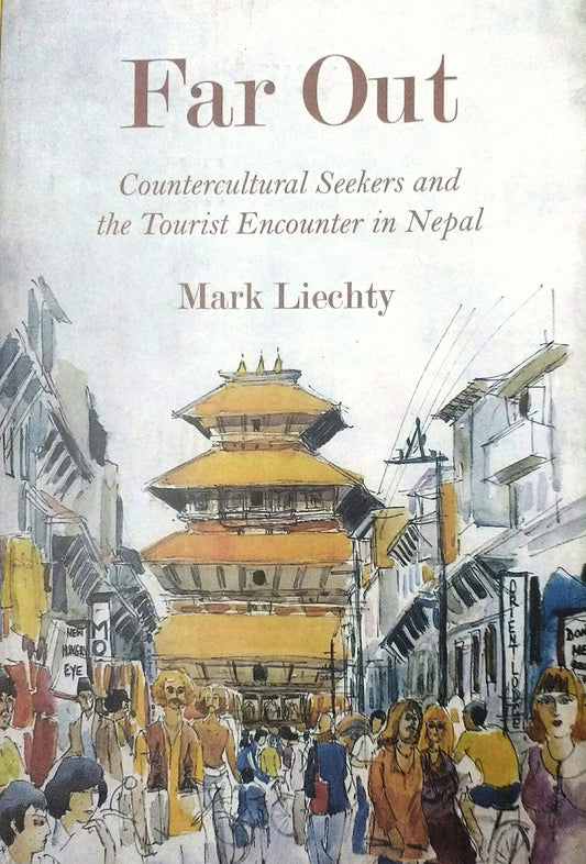 Far Out
Countercultural Seekers and the Tourist Encounter in Nepal book cover