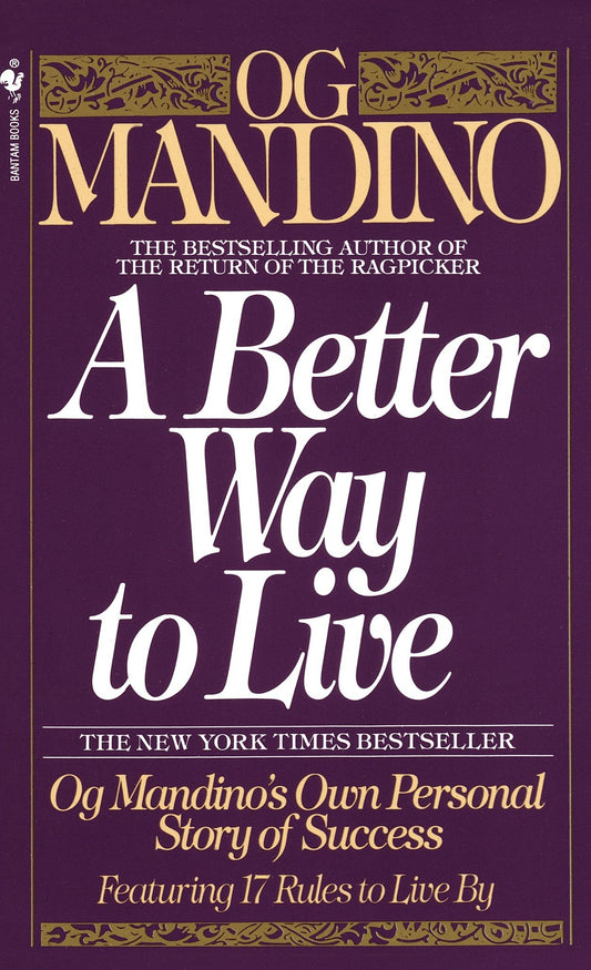 A Better Way to Live: Og Mandino's Own Personal Story of Success Featuring 17 Rules to Live By by Og Mandino book cover