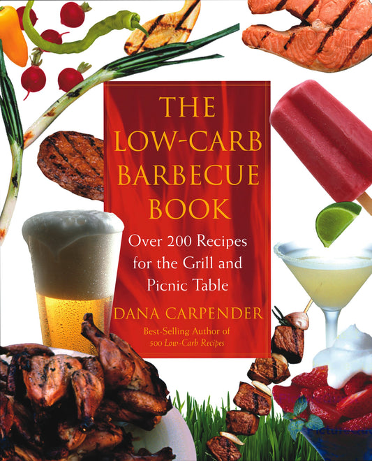 Low-Carb Barbecue Book : Over 200 Recipes for the Grill and Picni book cover