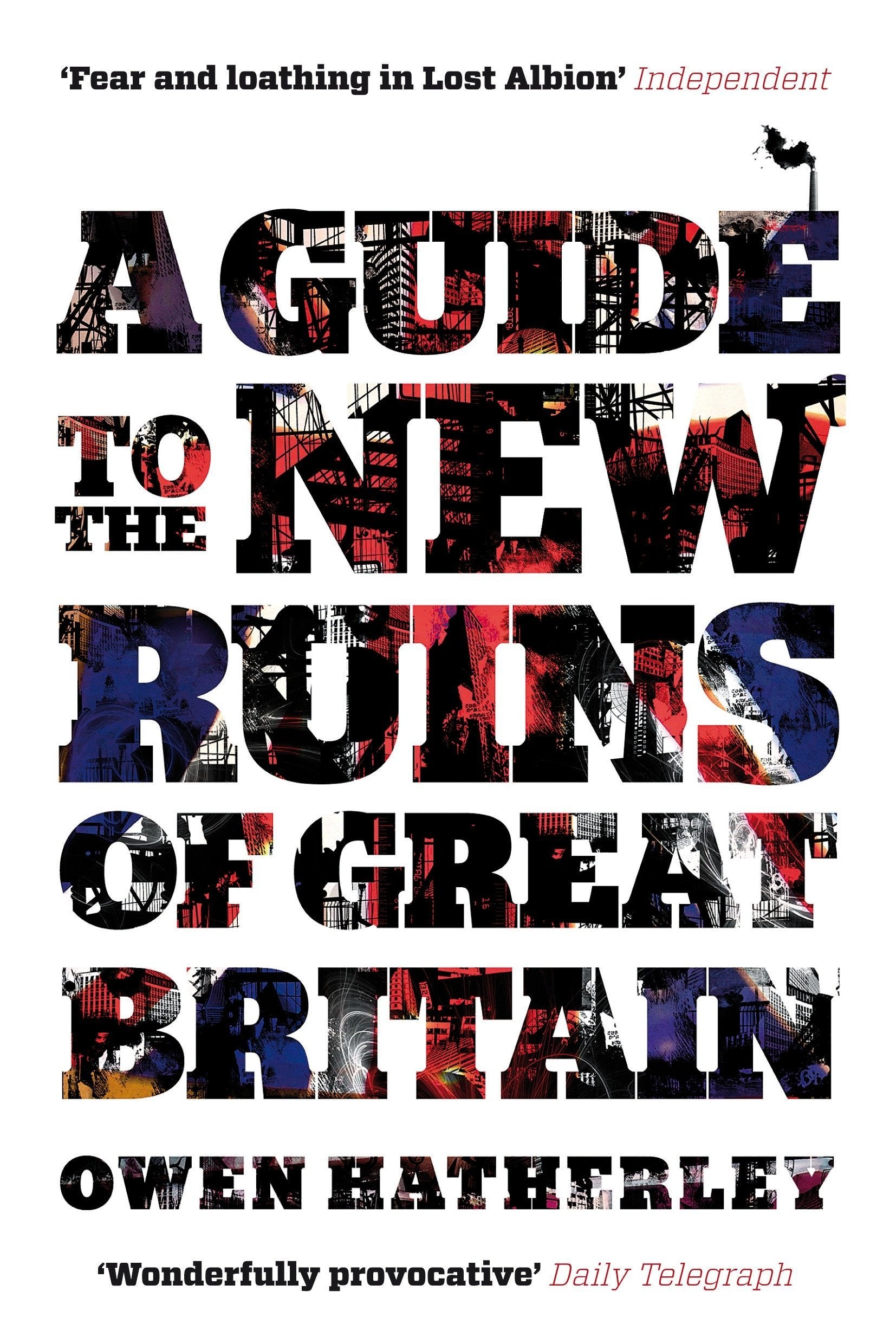 A Guide to the New Ruins of Great Britain by Owen Hatherley (Author) book cover