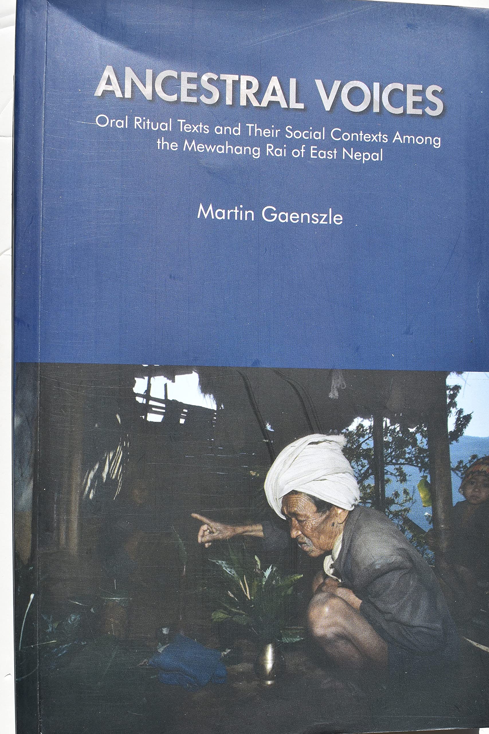 Ancestral Voices : Oral Ritual Texts And Their Social Contexts Among The Mewahang Rai Of East Nepal book cover