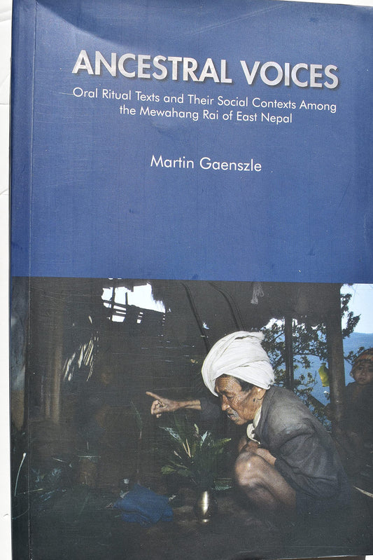 Ancestral Voices : Oral Ritual Texts And Their Social Contexts Among The Mewahang Rai Of East Nepal book cover