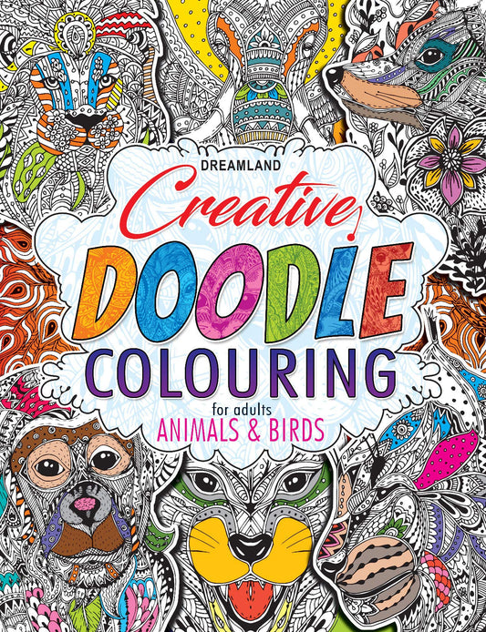 Animals & Birds - Creative Doodle Colouring Book for Beginners and Adults by Dreamland Publications (Author) book cover