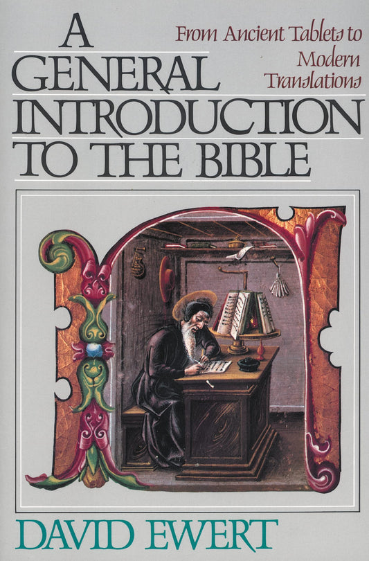 A General Introduction to the Bible: From Ancient Tablets to Modern Translations by David Ewert (Author) book cover