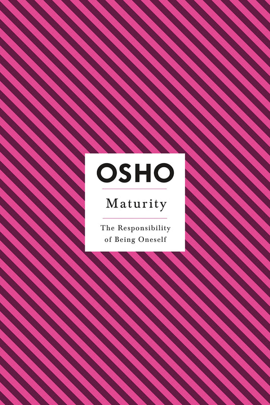Maturity: The Responsibility of Being Oneself (Osho Insights for a New Way of Living) by Osho book cover