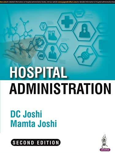 Hospital Administration, 2/E for BHA, MHA Students and Healthcare Administrators | Textbook on Hospital Planning, Clinical, Diagnostic and Support Services, Risk Management, Quality and e-Hospital