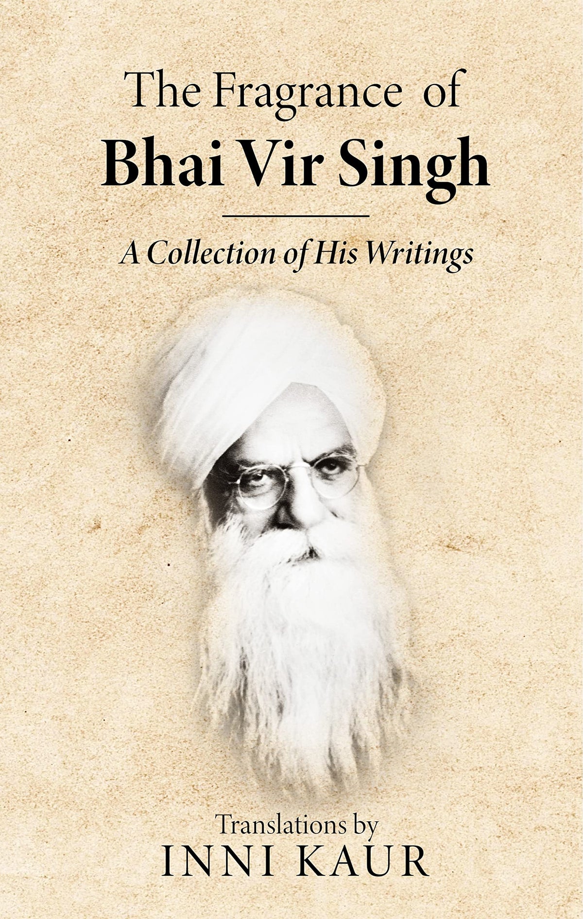 The Fragrance of BHAI VIR SINGH A Collection of His Writings ENGLISH