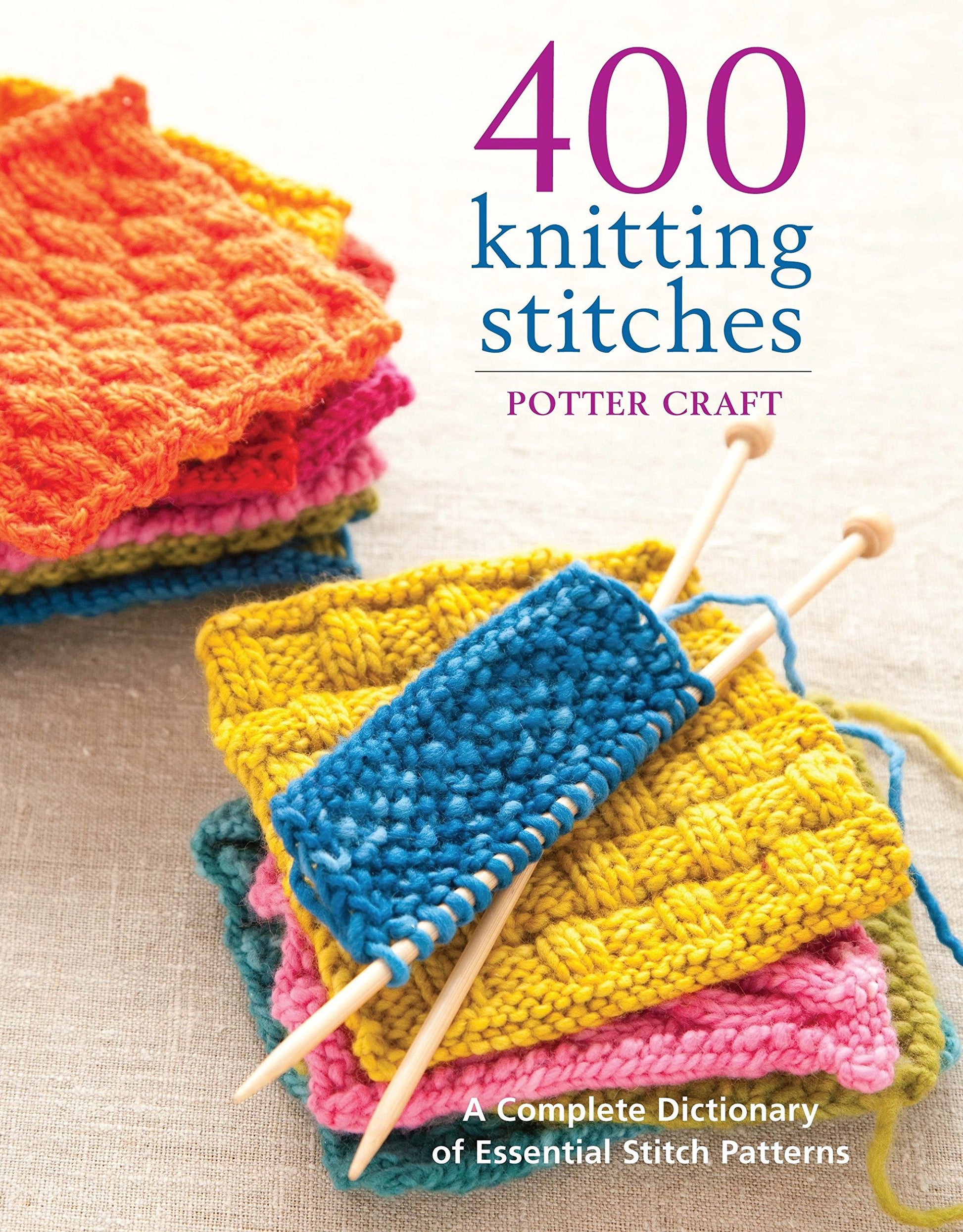 400 Knitting Stitches: A Complete Dictionary of Essential Stitch Patterns by Potter Craft (Author) book cover