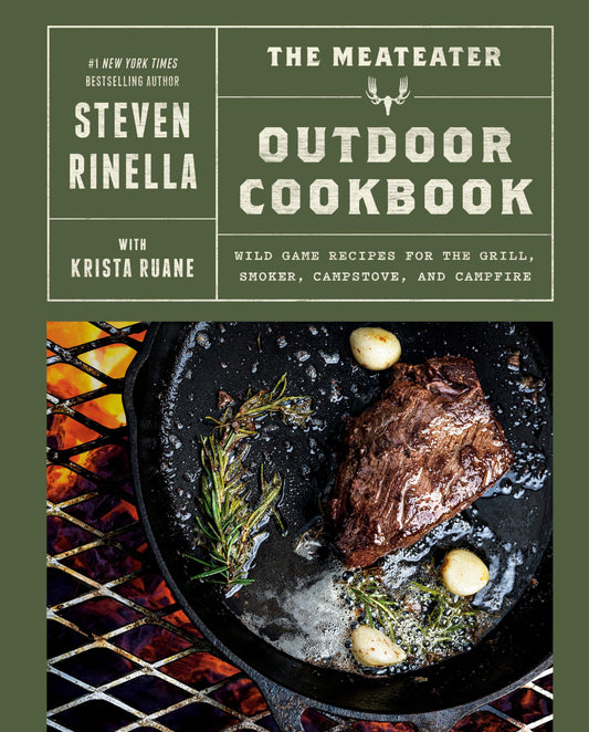The MeatEater Outdoor Cookbook: Wild Game Recipes for the Grill, Smoker, Campstove, and Campfire 