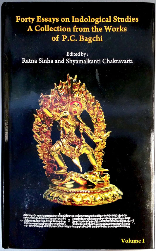 Forty Essays on Indological Studies A collection from the Works of P.C. Bagchi (Vol. 1) book cover