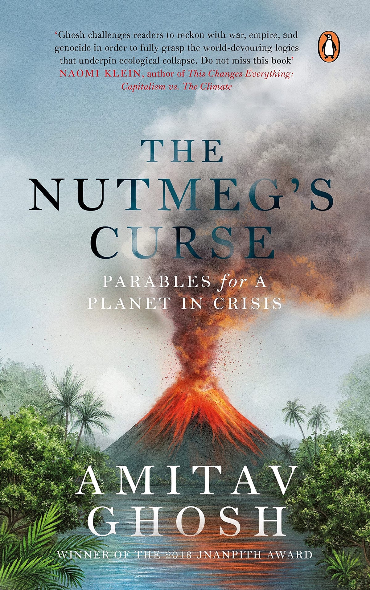 The Nutmeg's Curse: Parables for a Planet in Crisis: From bestselling author and winner of the 2018 Jnanpith Award
