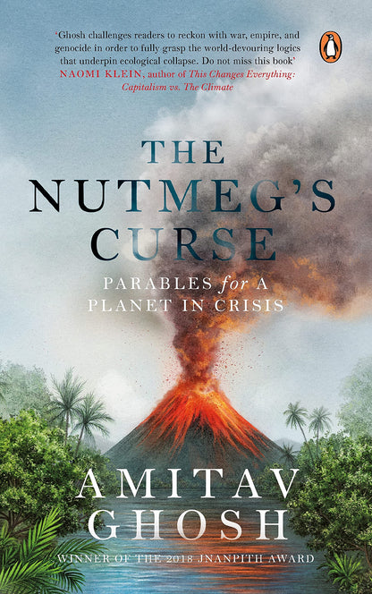 The Nutmeg's Curse: Parables for a Planet in Crisis: From bestselling author and winner of the 2018 Jnanpith Award