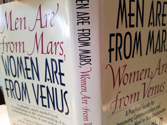 Men Are from Mars, Women Are from Venus: A Practical Guide for Improving Communication and Getting What You Want in Your Relationships 