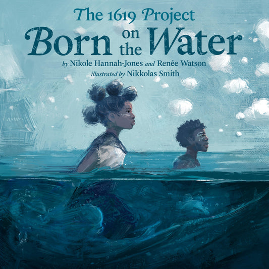 1619 Project: Born On The Water book cover