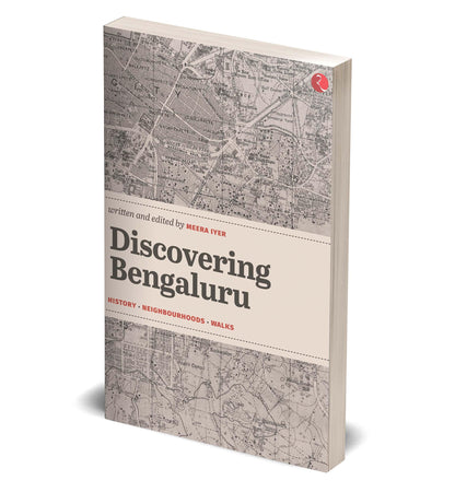 Discovering Bengaluru: History | Neighbourhoods | Walks