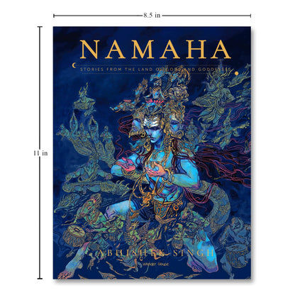 NAMAHA - Stories From The Land Of Gods And Goddesses by Abhishek Singh Illustrated Short Stories from Indian Mythology with Stunning Shiva Artwork | 8.5in. x 11in.