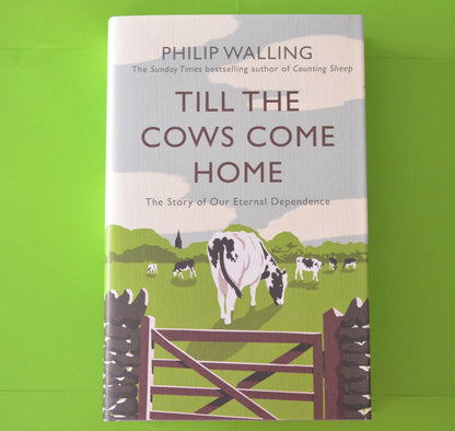 Till the Cows Come Home: The Story of Our Eternal Dependence