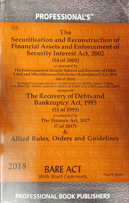 SARFAESI Act as amended by the Act 44 of 2016 along with The Recovery of Debts and Bankruptacy Act 1993 as amended by the Finance Act 2017 and Allied Rules etc./Useful for Bank Advocates