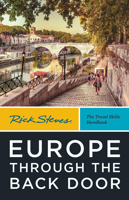 Rick Steves Europe Through the Back Door (Fortieth Edition): The Travel Skills Handbook (Rick Steves Travel Guide)